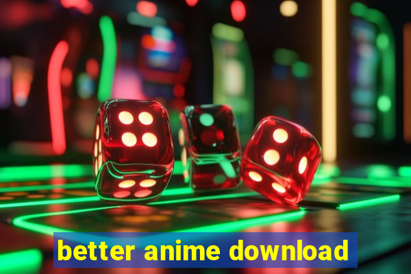 better anime download